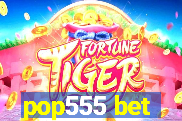 pop555 bet